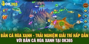bắn cá rùa xanh ok365