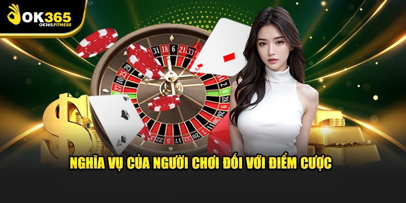 Nghĩa vụ của người chơi đối với điểm cược