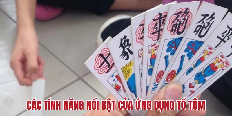 Các tính năng nổi bật của ứng dụng tổ tôm